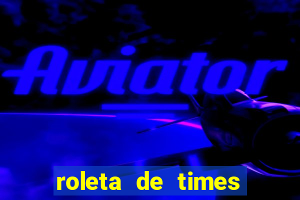 roleta de times fifa 24